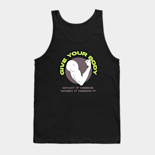 Give your body what it needs, when it needs it! Tank Top